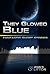 They Glowed Blue