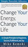 Change Your Energy, Change Your Life: 11 Simple Principles to Happiness, Success, Fulfillment, and Joy