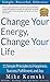 Change Your Energy, Change Your Life by Mike Kemski
