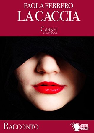 La Caccia (Carnet Érotique)