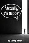 Actually, I'm Not OK (Depression is a Liar #4)