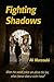 Fighting Shadows