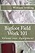 Bigfoot Field Work 101, Vol...