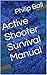 Active Shooter Survival Manual