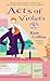 Acts of Violets (A Flower S...