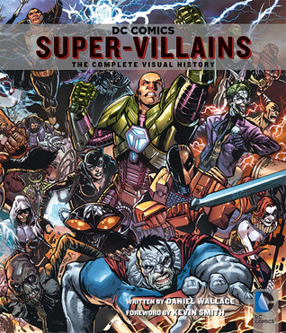 DC Comics: Super-Villains: The Complete Visual History (Hardcover)