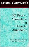 Powerful Affirmations for Financial Abundance: Life Changing Thoughts for Daily Practice (Powerful Affirmations Series) Powerful Affirmations for Financial Abundance: Life Changing Thoughts for Daily Practice (Powerful Affirmations Series)