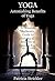 Yoga Astonishing Benefits of Anusara Yoga: A Genuine Authentic Guide to Anusara Yoga (How to Easily and Quickly Save your Life Book 2)