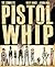 The Complete Pistolwhip