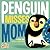Penguin Misses Mom by Michael Dahl