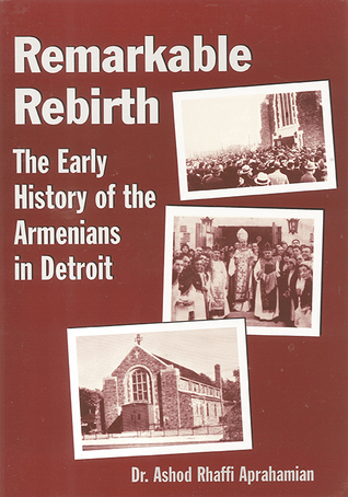 Remarkable Rebirth: The Early History of the Armenians in Detroit (Paperback)