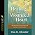 Healing the Wounded Heart: The Heartache of Sexual Abuse and the Hope of Transformation