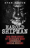 Book cover for Harold Shipman: The True Story of Britain's Most Notorious Serial Killer