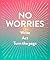 No Worries Guided Journal: Write. Act. Turn the Page.