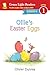Ollie’s Easter Eggs by Olivier Dunrea