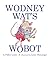 Wodney Wat’s Wobot by Helen Lester