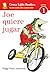 Joe Quiere Jugar: Joe on the Go (Spanish edition) (Leveled Reader 1)