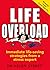 Life Overload: Immediate Li...
