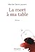 La mort à ma table (Roman) (French Edition)