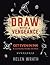 Draw With A Vengeance by Helen Wrath