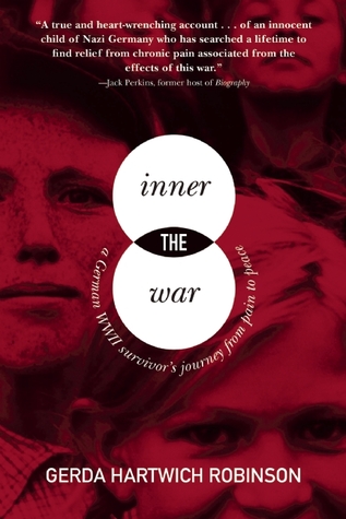 Inner War: A German WWII Survivor?s Journey from Pain to Peace (Paperback)