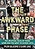 The Awkward Phase: The Upli...