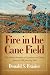 Fire in the Cane Field: The Federal Invasion of Louisiana and Texas, January 1861–January 1863