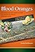Blood Oranges: Colonialism and Agriculture in the South Texas Borderlands (Connecting the Greater West Series)