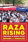 Raza Rising: Chicanos in North Texas (Volume 10) (Al Filo: Mexican American Studies Series)