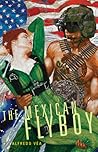 The Mexican Flyboy (Chicana and Chicano Visions of the Américas Series)