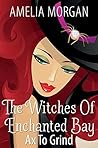 Ax to Grind (The Witches of Enchanted Bay, #2) Ax to Grind (The Witches of Enchanted Bay, #2)