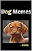 Dog Memes