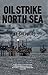 Oil Strike North Sea: A first-hand history of North Sea oil