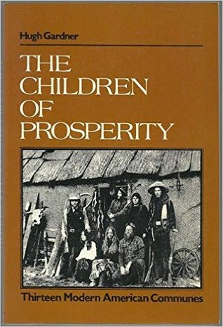 The Children of Prosperity: Thirteen Modern American Communes (Hardcover)