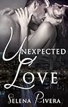 Unexpected Love by Selena Rivera