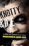 Knotty & Ice: An Eve of Light Short Story Knotty & Ice: An Eve of Light Short Story