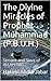 The Divine Miracles of Prophet Muhammad (P.B.U.H.) : Servant and Slave of ALLAH SWT