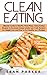 Clean Eating: Ultimate Guide to Healthy Meal Plans,Clean Eating Recipes to Increase Energy Levels, Low Carb Recipes for Weight Loss, and How to Eat Healthy on a Budget