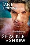To Shackle A Shrew