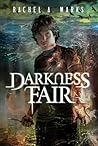 Darkness Fair by Rachel A. Marks