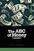 The ABC of Money by Andrew Carnegie The ABC of Money by Andrew Carnegie