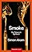 Smoke by Simon Akam