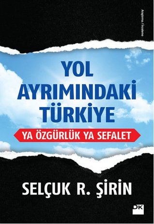 Yol Ayrımındaki Türkiye: Ya Özgürlük Ya Sefalet (Paperback)