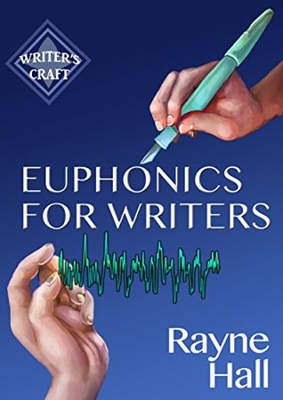 Euphonics For Writers: Professional Techniques for Fiction Authors (Writer's Craft)