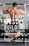 The 30 Day Muscle...