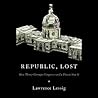Republic, Lost by Lawrence Lessig