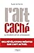 L'art caché: Les dissidents de l'art contemporain - Des révélations inédites sur l'art actuel (EYROLLES) (French Edition)