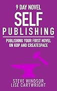 Nine Day Novel-Self Publishing: Publishing Your First Novel on KDP and CreateSpace