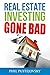Real Estate Investing Gone ...