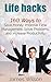 Life hacks: 160 Ways to Save Money, Improve Time Management, Solve Problems, and Increase Productivity (Guides for Lifehackers,life hacks,Productivity Secrets,life hacking, best life hacks)
